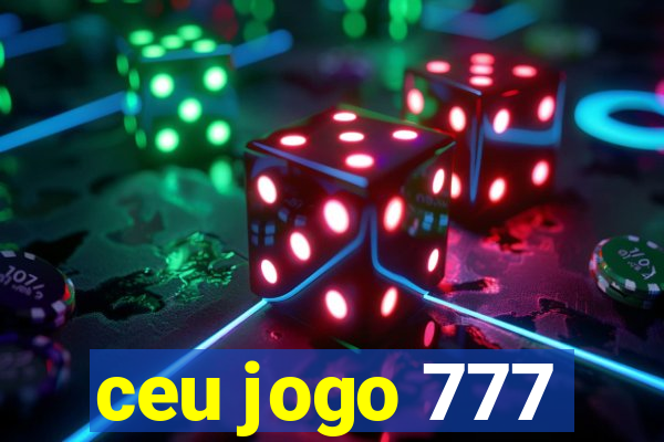 ceu jogo 777